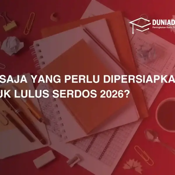 apa-saja-yang-perlu-dipersiapkan-untuk-lolos-serdos