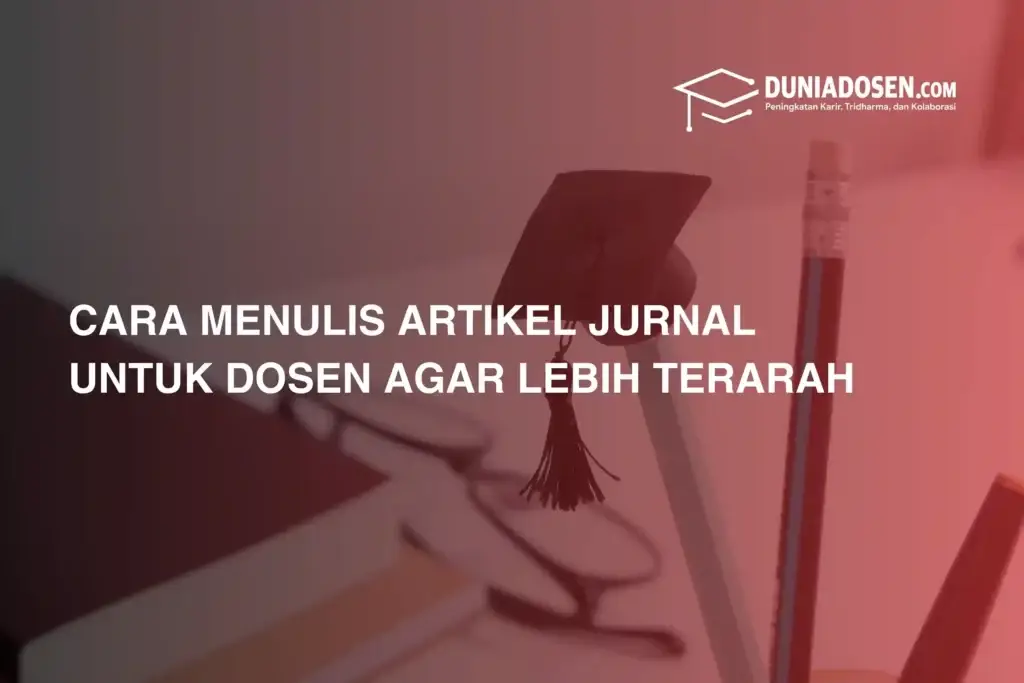 cara-menulis-artikel-jurnal-untuk-dosen-agar-lebih-terarah