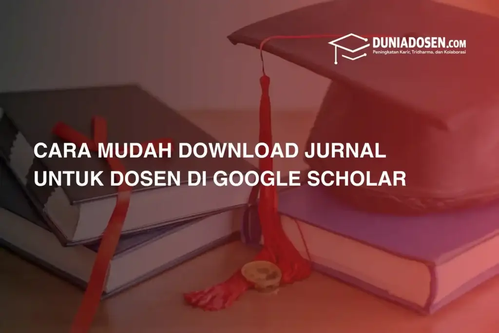 cara-mudah-download-jurnal-untuk-dosen-di-google-scholar