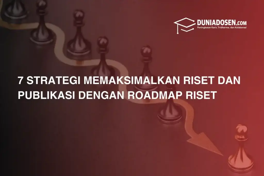 strategi-memaksimalkan-riset-dan-publikasi-dengan-roadmap-riset