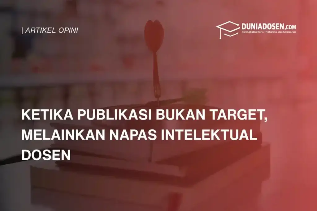 publikasi-ilmiah-dosen-bukan-sekadar-target