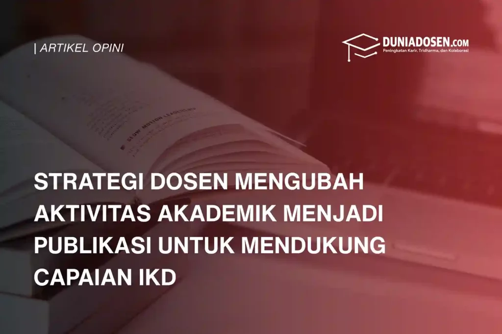 strategi-dosen-mengubah-aktivitas-akademik-menjadi-publikasi